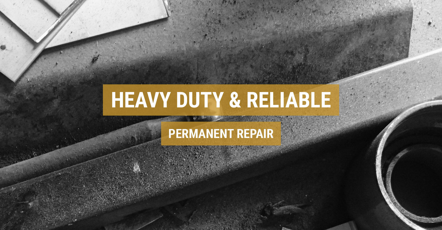 Heavy duty & reliable - permanent repair